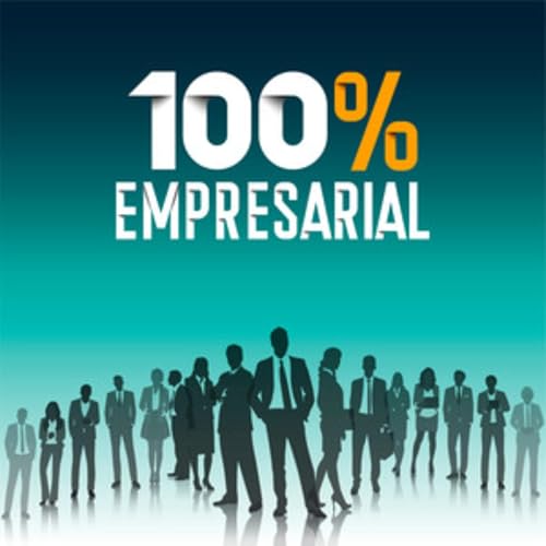 100% Empresarial Podcast Por Vanguardia P&oacute;dcast arte de portada