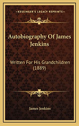 Autobiography Of James Jenkins: Written For His Grandchildren (1889)