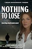 Nothing to Lose: Some Things Should Remain a Secret