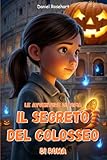 Le Avventura di Sofia e il Segreto del Colosseo di Roma: Libro...