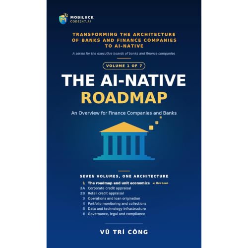 VOLUME 1 The AI-Native Roadmap An Overview for Finance Companies and Banks Audiolibro Por VU TRI CONG MOBILUCK - CODE247.AI a