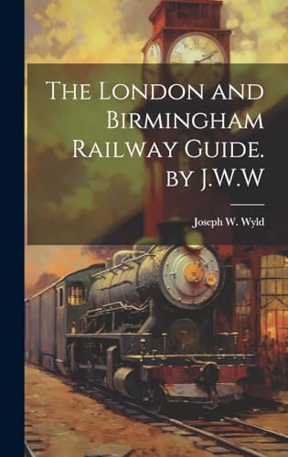 The London and Birmingham Railway Guide. by J.W.W