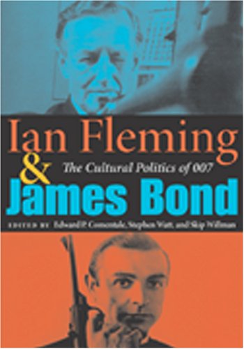 Ian Fleming & James Bond: The Cultural Politics Of 007