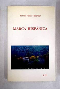 Marca hispa´nica (Serie bibliogra´fica de derecho histo´rico e historia de las instituciones) (Spanish Edition)