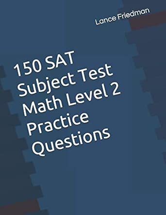 150 SAT Subject Test Math Level 2 Practice Questions: Friedman, Lance ...