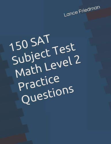 150 SAT Subject Test Math Level 2 Practice Questions: Friedman, Lance ...