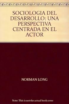 Paperback SOCIOLOGIA DEL DESARROLLO: UNA PERSPECTIVA CENTRADA EN EL ACTOR Book