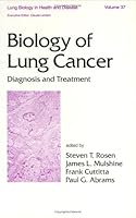Biology of Lung Cancer Diagnosis and Treatment (Lung Biology in Health & Disease) 0824776429 Book Cover