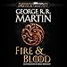 Fire & Blood: 300 Years Before A Game of Thrones (A Targaryen History)