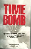 Time Bomb the Criminal Scheme to Create Chaos, Sovietize America, and Unleash the Horrors of Totalitarianism 0965322696 Book Cover