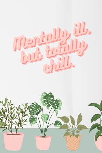 Mentally Ill, But Totally Chill