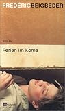 Ferien im Koma - Frédéric Beigbeder