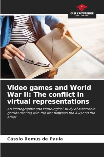 Video games and World War II: The conflict in virtual representations