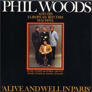 PHIL WOODS AND HIS EUROPEAN RHYTHM MACHINE - Alive And Well In Paris - CD