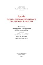 Aporia Dans La Philosophie Grecque Des Origines a Aristote (Aristote. Traductions Et Etudes)
