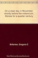 On a clear day in November, shortly before the millennium: Stories for a quarter century 9712709744 Book Cover