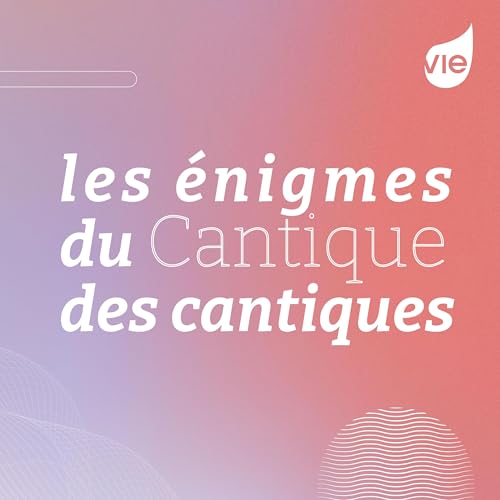 Les &eacute;nigmes du Cantique des cantiques
