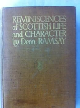 Reminiscences of Scottish Life and Character / by Dean Ramsay