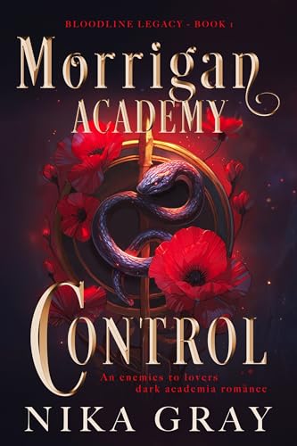 Morrigan Academy: Control : An Enemies to Lovers Dark Academia Series (Morrigan Academy : Bloodline Legacy Book 1)