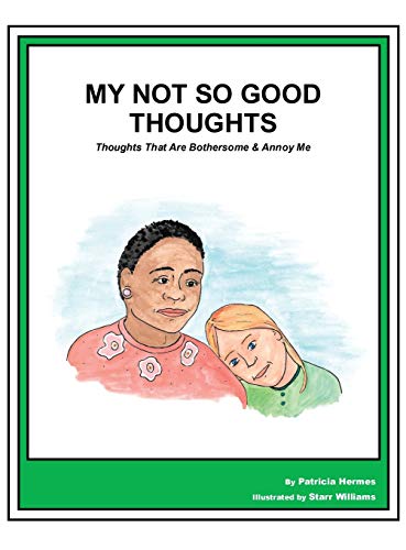 Story Book 19 Not So Good Thoughts: Thoughts That Are Bothersome & Annoy Me (Story Book for Social Needs)