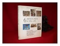 Six Artists Paint a Still Life: Enid Munroe, Leonard Everett Fisher, Alphonse Radomski, Bert Dodson, Franklin Jones, Ward Brackett 0891340084 Book Cover