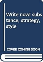 Write Now! Substance, Strategy, Style 0030853036 Book Cover