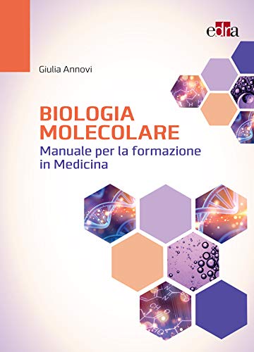 Biologia molecolare: Manuale per la formazione in medicin