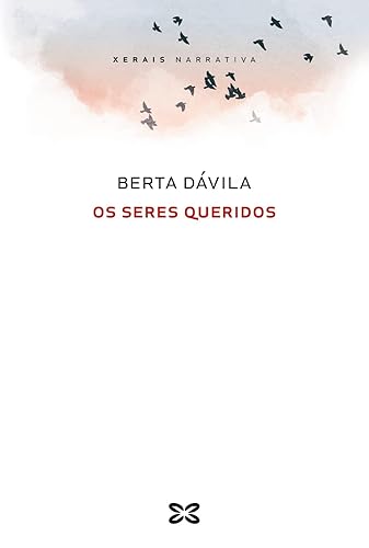 Os seres queridos (EDICIÓN LITERARIA - NARRATIVA)