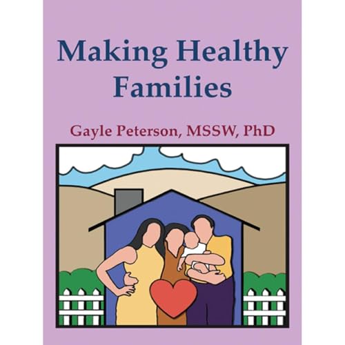 Making Healthy Families: A Guide for Parents, Spouses and Stepparents : Peterson Gayle episode artwork