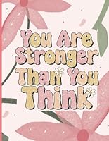 You Are Stronger Than You Think: Anxiety, PTSD and Depression Mental Health Journal and Recovery Workbook | Guided Journaling Prompts for Stress ... Care Notebook and Floral Planner for Women } B08D4VQ8JB Book Cover