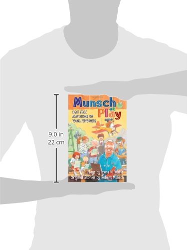 Munsch at Play: Eight Stage Adaptations for Young Performers: Eight Stage Adaptions for Young Perfor
