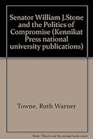 Senator William J. Stone and the politics of compromise (Series in political science) 0804692327 Book Cover
