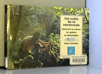 Paperback LES OUTILS DE LA RANDONNÃ‰E. Observer la nature, se repérer, se débrouiller [French] Book