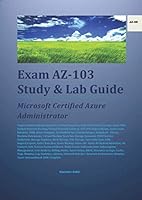 Exam AZ-103 Study & Lab Guide: Microsoft Certified Azure Administrator 1070810681 Book Cover