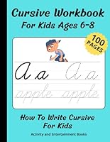 Cursive Workbook For Kids Ages 6-8: How To Write Cursive For Kids - Improves Children's Motor Skills B0F66XSKV4 Book Cover
