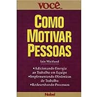 Como Motivar Pessoas - Coleção Você S/A 8521309686 Book Cover