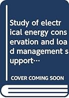 Study of electrical energy conservation and load management support levels in New Hampshire's business community B00072FY8E Book Cover