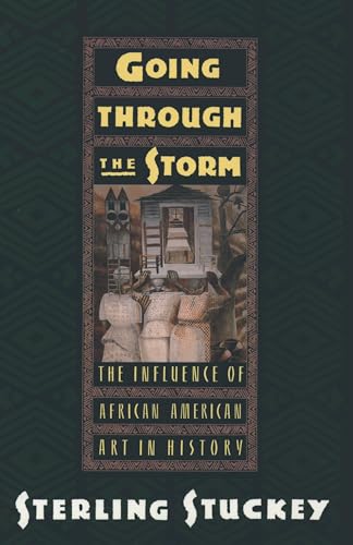 Going through the Storm: The Influence of African American Art in History -  Stuckey, Sterling, Paperback