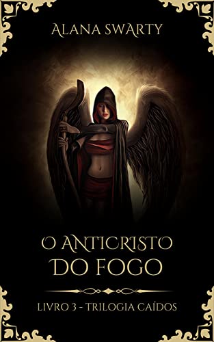 O Anticristo do Fogo: (Trilogia Caídos Livro 3)