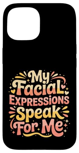 My Facial Expressions Speak For Me �\��L���Ȋ� - �X�}�z�P�[�X iPhone 15 �p