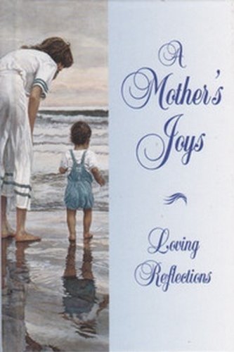 A Mother's Joy Loving Reflections 078532285X Book Cover