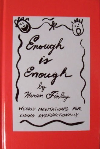Enough Is Enough: Weekly Meditations for Living Dysfunctionally