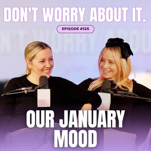 125: Don't Worry About Our January Mood