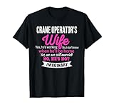Crane Operator's Wife T-Shirt Gift Funny Anniversary T-Shirt