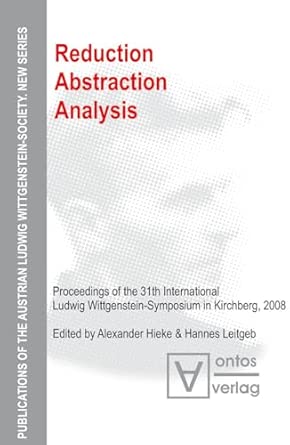 Reduction - Abstraction - Analysis: Proceedings of the 31th International Ludwig Wittgenstein-Symposium in Kirchberg, 2008: 11 New Edition book cover