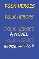Folk Heroes 057842634X Book Cover