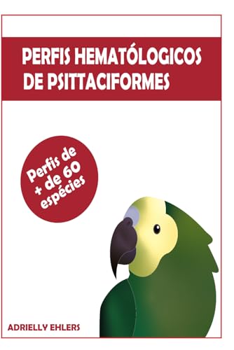 Perfis Hematológicos de Psittaciformes (Portuguese Edition)