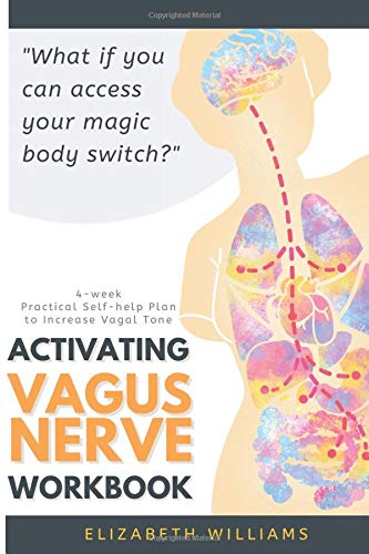 Activating Vagus Nerve Workbook: 4-week Practical Self-help Plan to Increase Vagal Tone