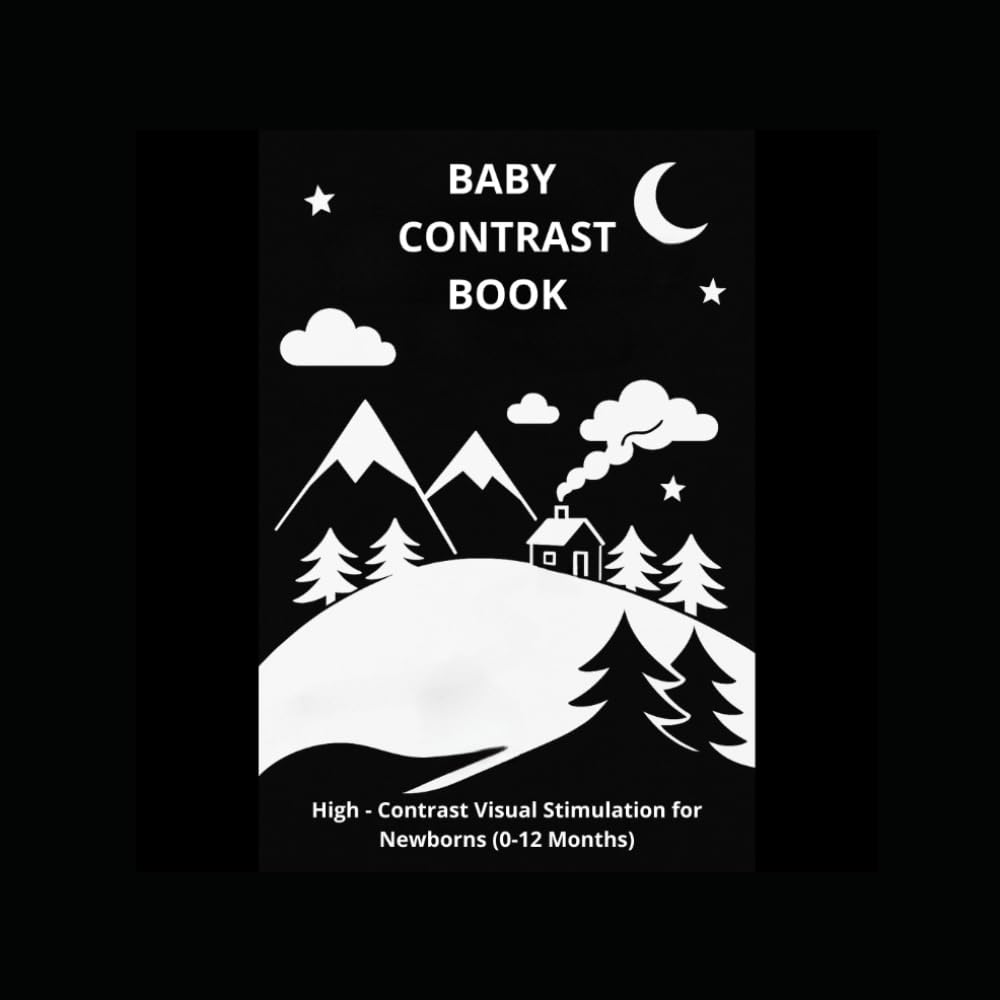 Baby Contrast Book: High - Contrast Visual Stimulation for Newborns (0-12 Months)