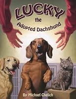 Lucky the Adopted Dachshund 0578479125 Book Cover